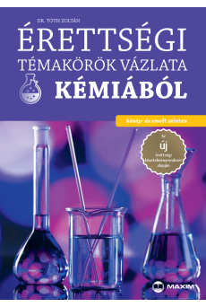 Érettségi témakörök vázlata kémiából – közép- és emelt szinten