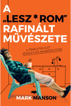 A ″Lesz*rom″ rafinált művészete - A tökéletes élet tökéletlen megközelítése (e-könyv)