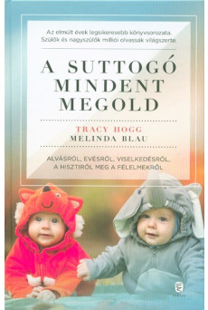 A suttogó mindent megold - Alvásról, evésről, viselkedésről, a hisztiről meg a félelmekről