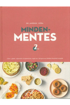 Mindenmentes 2. - Cukor-, glutén-, tejtermék- és tojásmentes, vegán és 160 grammos diétába illeszthető receptek