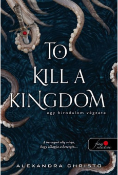 To Kill a Kingdom - Egy birodalom végzete