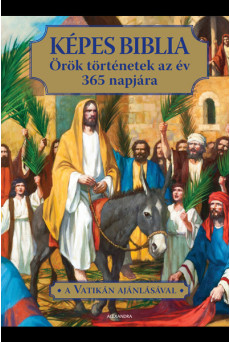 Képes Biblia - Örök történeket az év 365 napjára