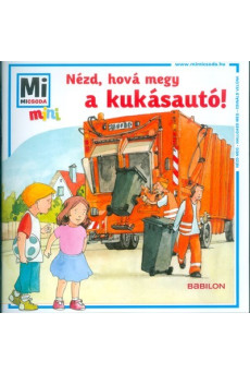 Nézd, hová megy a kukásautó!