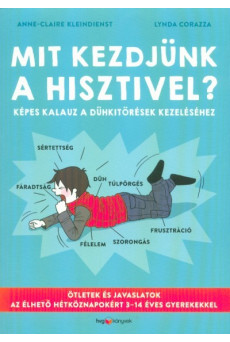 Mit kezdjünk a hisztivel? - Képes kalauz a dühkitörések kezeléséhez