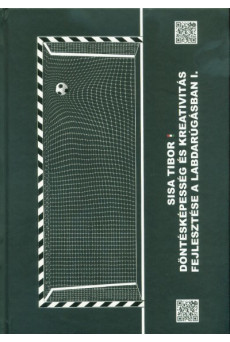 Döntésképesség és kreativitás fejlesztése a labdarúgásban I.