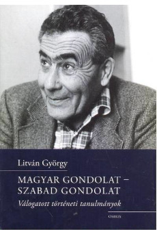Magyar gondolat - Szabad gondolat /Válogatott történeti tanulmányok
