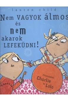 Nem vagyok álmos, és nem akarok lefeküdni! /Charlie és Lola