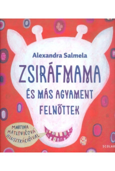 Zsiráfmama és más agyament felnőttek