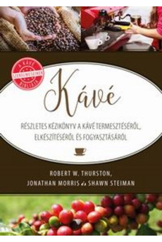 Kávé /Részletes kézikönyv a kávé termesztésről, előkészítésről és fogyasztásról