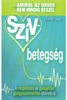 Szívbetegség /Amiről az orvos nem mindig beszél - A megelőzés és gyógyítás gyógyszermentes alternatívái