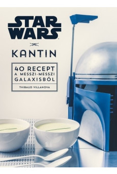 Star Wars: Kantin - 40 recept a messzi-messzi galaxisból