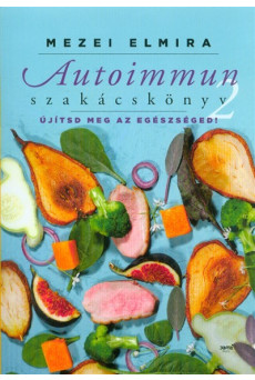 Autoimmun szakácskönyv 2. - Újítsd meg az egészségedet!