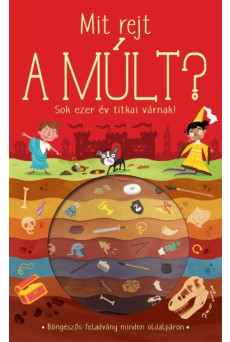 Mit rejt a múlt? - Sok ezer év titkai várnak!