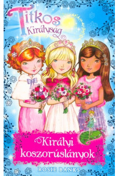 Királyi koszorúslányok /Titkos Királyság Különkiadás 8.