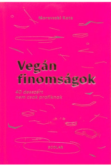 Vegán finomságok - 40 desszert nem csak profiknak