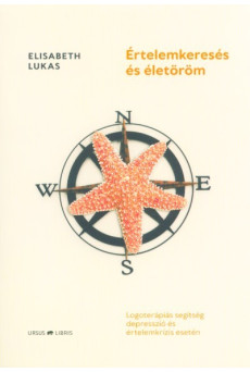 Értelemkeresés és életöröm - Logoterápiás segítség depresszió és értelemkrízis esetén