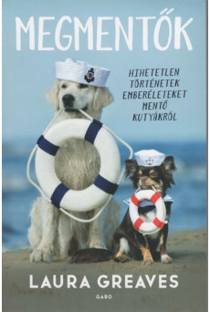 Megmentők - Hihetetlen történetek emberéleteket mentő kutyákról