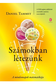 Számokban létezünk - A mindennapok matematikája