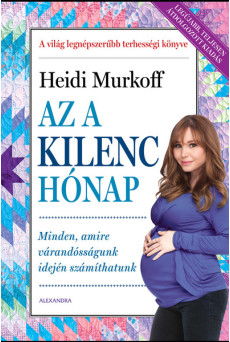 Az a kilenc hónap - Minden, amire a várandósságunk idején számíthatunk (átdolgozott kiadás)