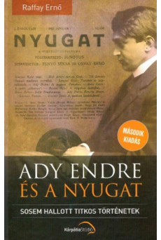 Ady Endre és a nyugat - Sosem hallott titkos történetek (2. kiadás)