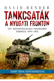 Tankcsaták a nyugati fronton - Egy harckocsiszakasz-parancsnok háborúja 1944-1945