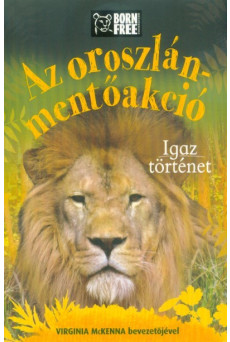 Az oroszlán-mentőakció - Igaz történet