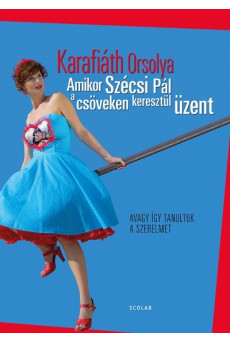 Amikor Szécsi Pál a csöveken keresztül üzent - Avagy így tanultuk a szerelmet