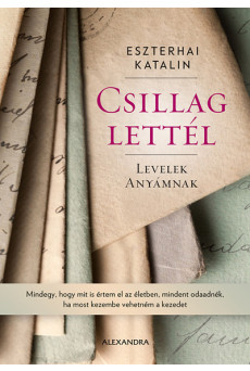 Csillag lettél - Levelek anyámnak
