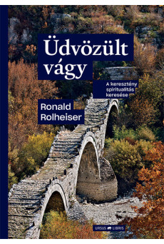 Üdvözült vágy - A keresztény spiritualitás keresése