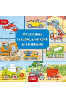 Mit csinálnak az autók, a markolók és a traktorok?