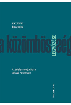 A közömbösség legyőzése - Az értelem megtalálása változó korunkban