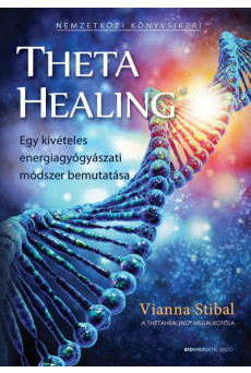 ThetaHealing - Egy kivételes energiagyógyászati módszer bemutatása (új kiadás)
