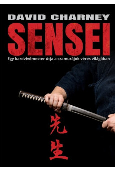 Sensei - Egy kardvívómester útja a szamurájok véres világában
