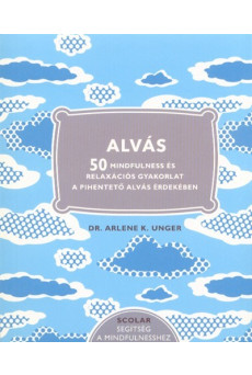 Alvás - 50 Mindfulness és relaxációs gyakorlat a pihentető alvás érdekében