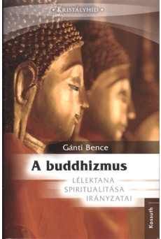 A buddhizmus lélektana, spiritualitása, irányzatai /Kristályhíd