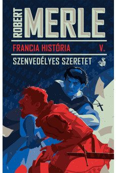 Francia História V. - Szenvedélyes szeretet