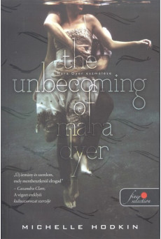 The Unbecoming of Mara Dyer - Mara Dyer eszmélése /A Mara Dyer-triológia 1.