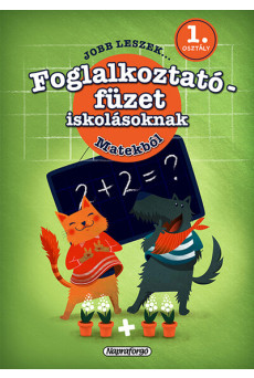 Jobb leszek... - Foglalkoztatófüzet iskolásoknak - Matekból - 1. osztályosoknak