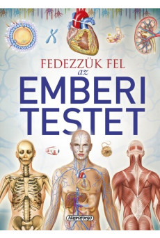 Fedezzük fel az emberi testet - Tudástár