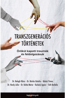 Transzgenerációs történetek - Örökül kapott traumák és feldolgozásuk