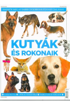 Kutyák és rokonaik - A házikutya, A rókák nemzetsége, Vadkutyák és farkasok /Puha