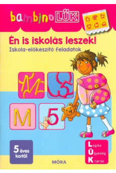 Én is iskolás leszek! - Iskola előkészítő feladatok /BambinoLÜK