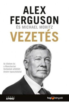 Vezetés - Az életem és a Manchester Unitednál eltöltött éveim tapasztalatai (e-könyv)