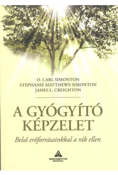 A gyógyító képzelet /Belső erőforrásainkkal a rák ellen