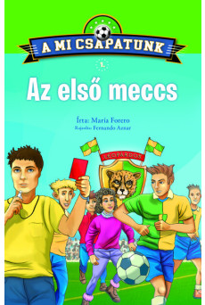 A mi csapatunk 1. - Az első meccs