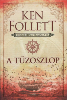 A tűzoszlop - Kingsbridge-trilógia 3. (új kiadás)