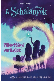 Disney: A Sohalányok - Pillantásnyi varázslat - A Sohalányok 1.