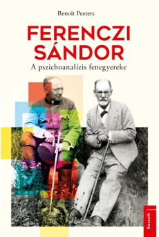 Ferenczi Sándor - A pszichoanalízis fenegyereke