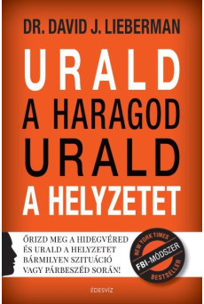 Urald a haragod urald a helyzetet - Őrizd meg a hidegvéred és urald a helyzetet bármilyen szituáció vagy párbeszéd során