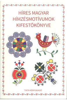 Híres magyar hímzésmotívumok kifestőkönyve